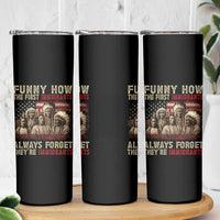 Native American Skinny Tumbler Funny The First Immigrants Always Forget - Wonder Print Shop