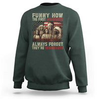 Native American Sweatshirt Funny The First Immigrants Always Forget - Wonder Print Shop