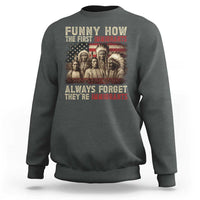 Native American Sweatshirt Funny The First Immigrants Always Forget - Wonder Print Shop