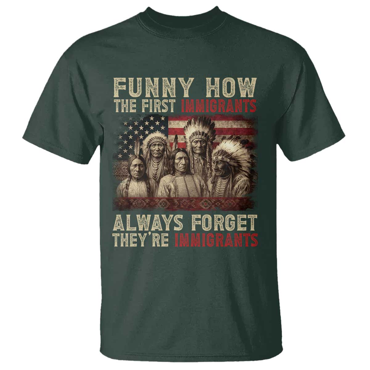 Native American T Shirt Funny The First Immigrants Always Forget - Wonder Print Shop