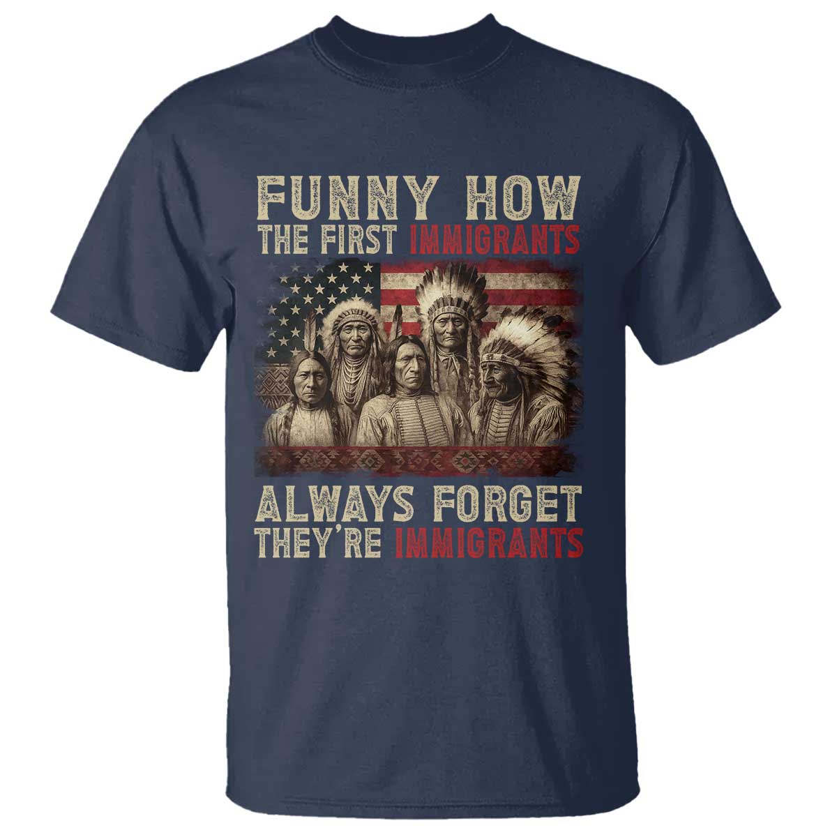Native American T Shirt Funny The First Immigrants Always Forget - Wonder Print Shop