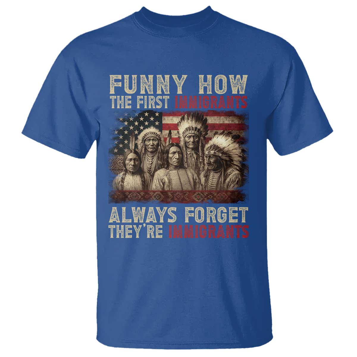 Native American T Shirt Funny The First Immigrants Always Forget - Wonder Print Shop