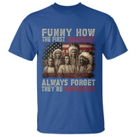 Native American T Shirt Funny The First Immigrants Always Forget - Wonder Print Shop