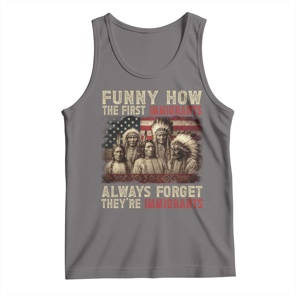 Native American Tank Top Funny The First Immigrants Always Forget - Wonder Print Shop