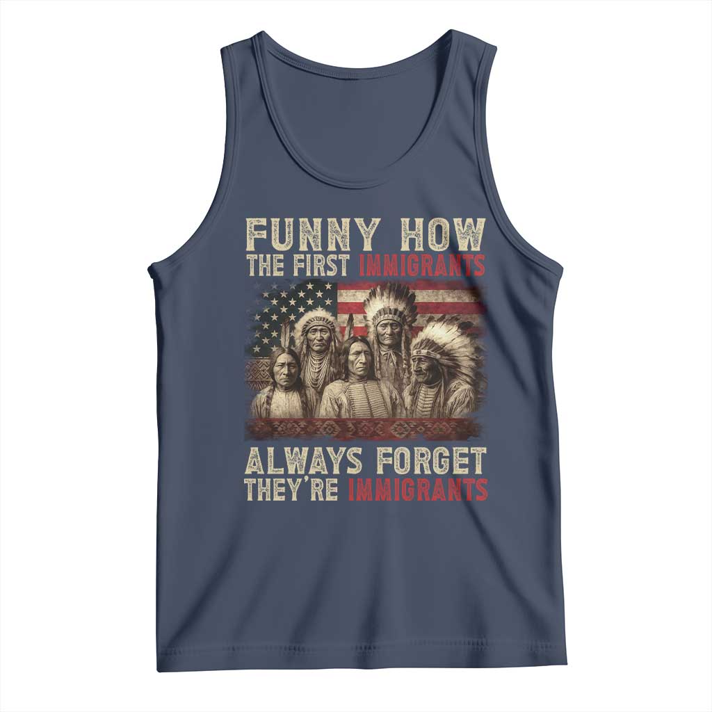Native American Tank Top Funny The First Immigrants Always Forget - Wonder Print Shop