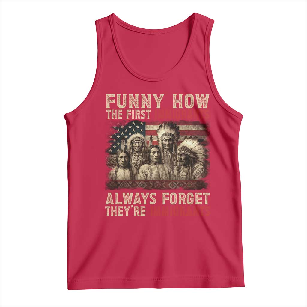 Native American Tank Top Funny The First Immigrants Always Forget - Wonder Print Shop