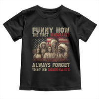 Native American Toddler T Shirt Funny The First Immigrants Always Forget - Wonder Print Shop