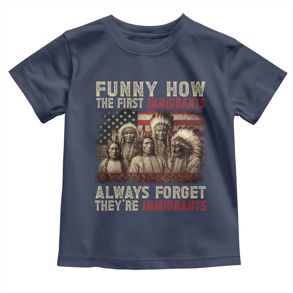 Native American Toddler T Shirt Funny The First Immigrants Always Forget - Wonder Print Shop