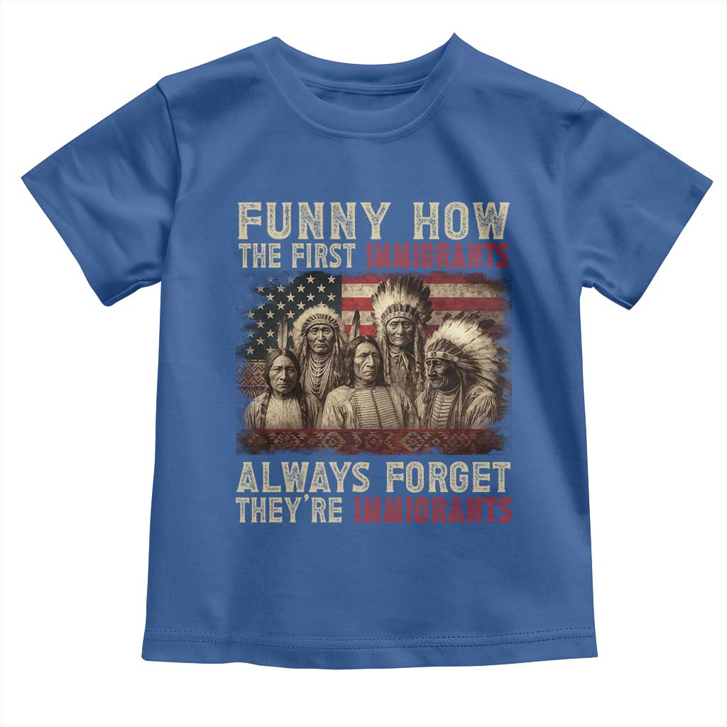 Native American Toddler T Shirt Funny The First Immigrants Always Forget - Wonder Print Shop