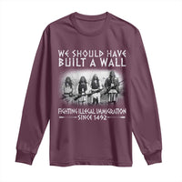 Vintage Native American Long Sleeve Shirt We Should Have Built A Wall - Wonder Print Shop