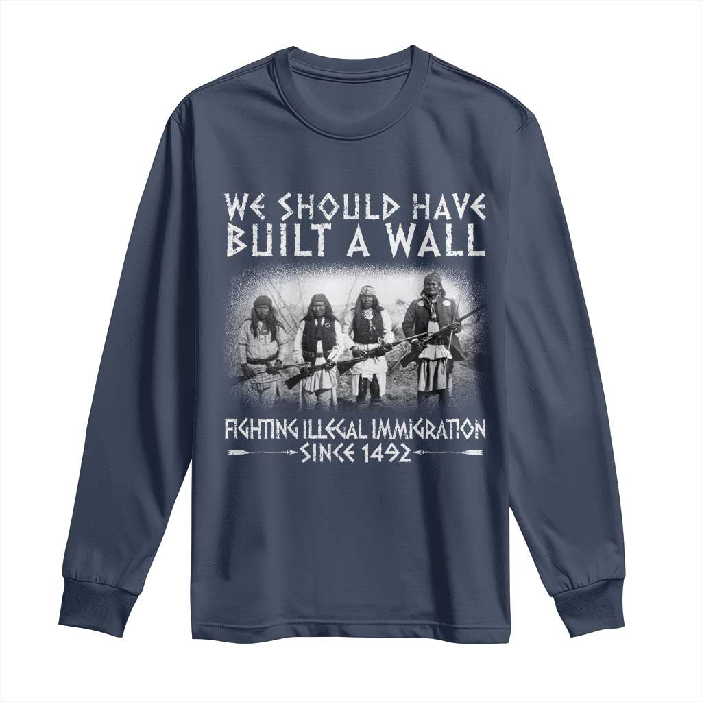 Vintage Native American Long Sleeve Shirt We Should Have Built A Wall - Wonder Print Shop