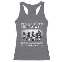 Vintage Native American Racerback Tank Top We Should Have Built A Wall - Wonder Print Shop