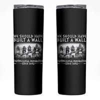 Vintage Native American Skinny Tumbler We Should Have Built A Wall - Wonder Print Shop