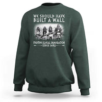 Vintage Native American Sweatshirt We Should Have Built A Wall - Wonder Print Shop