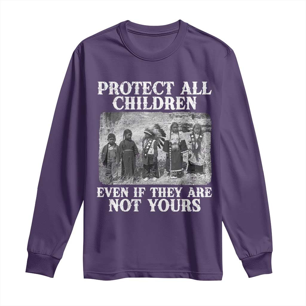 Native American Every Child Long Sleeve Shirt Protect All Children Even If They Are Not Yours - Wonder Print Shop