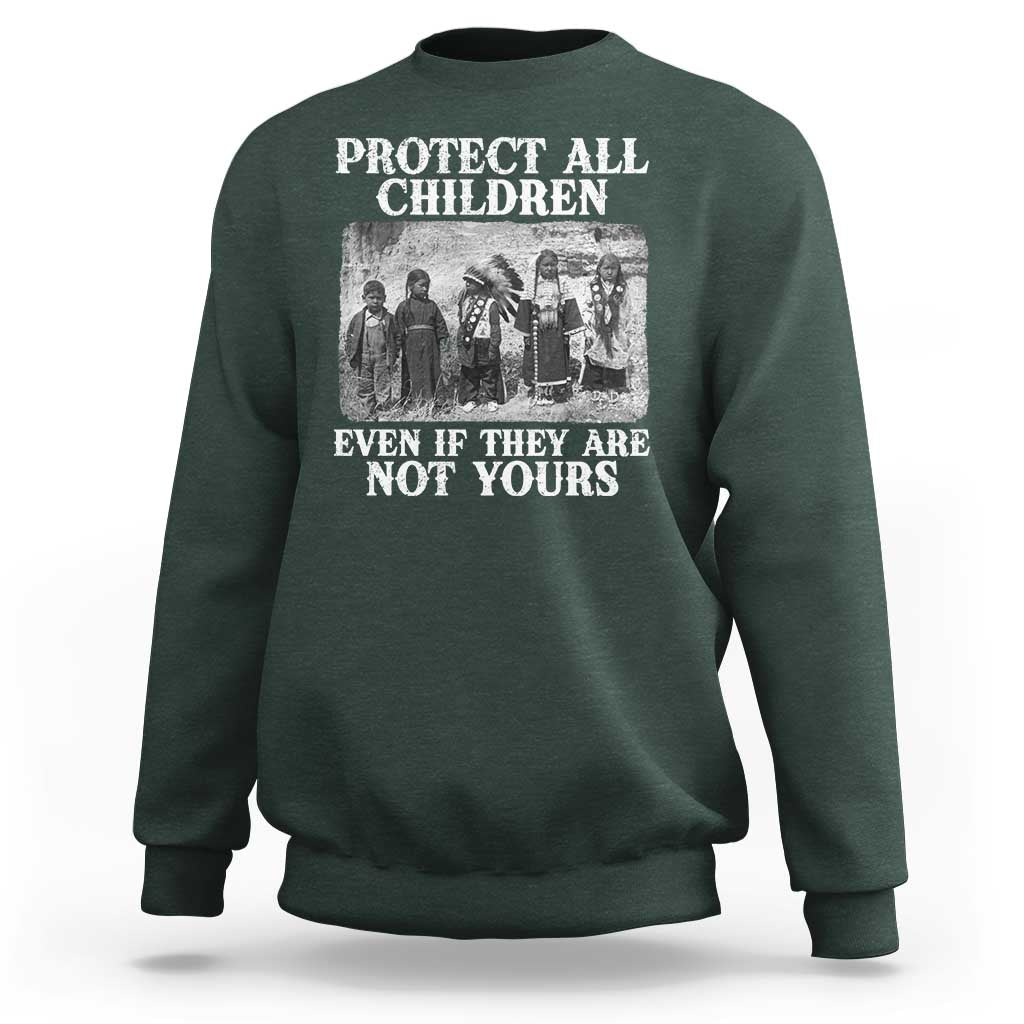 Native American Every Child Sweatshirt Protect All Children Even If They Are Not Yours - Wonder Print Shop