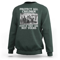 Native American Every Child Sweatshirt Protect All Children Even If They Are Not Yours - Wonder Print Shop