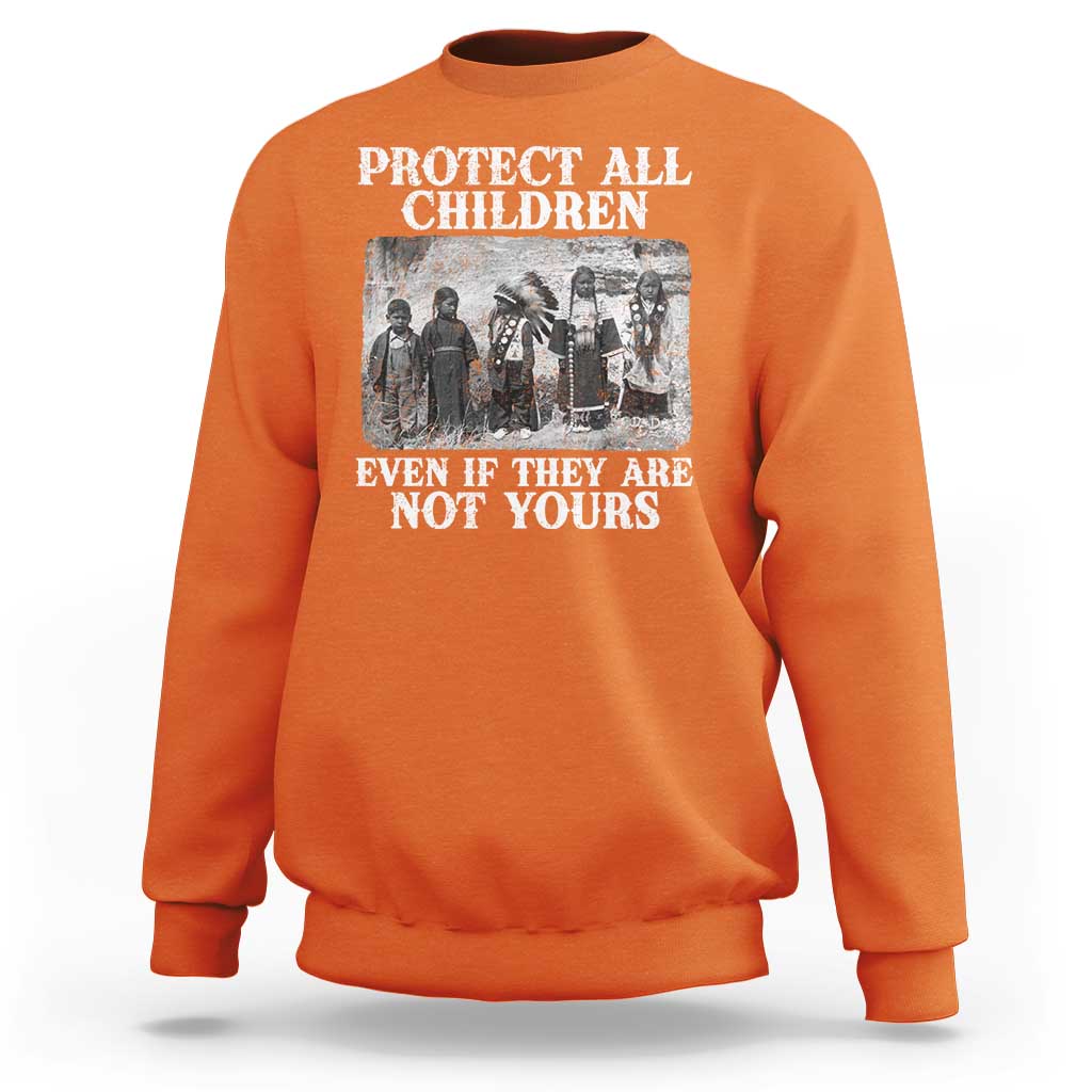 Native American Every Child Sweatshirt Protect All Children Even If They Are Not Yours - Wonder Print Shop