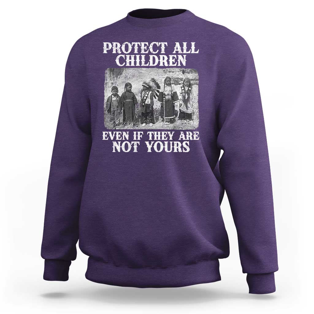 Native American Every Child Sweatshirt Protect All Children Even If They Are Not Yours - Wonder Print Shop