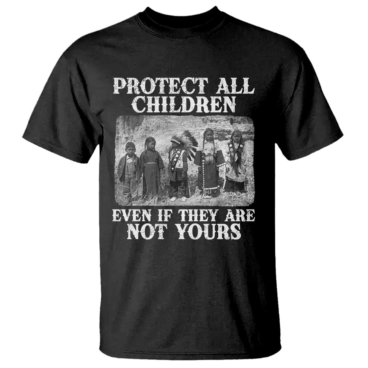 Native American Every Child T Shirt Protect All Children Even If They Are Not Yours - Wonder Print Shop