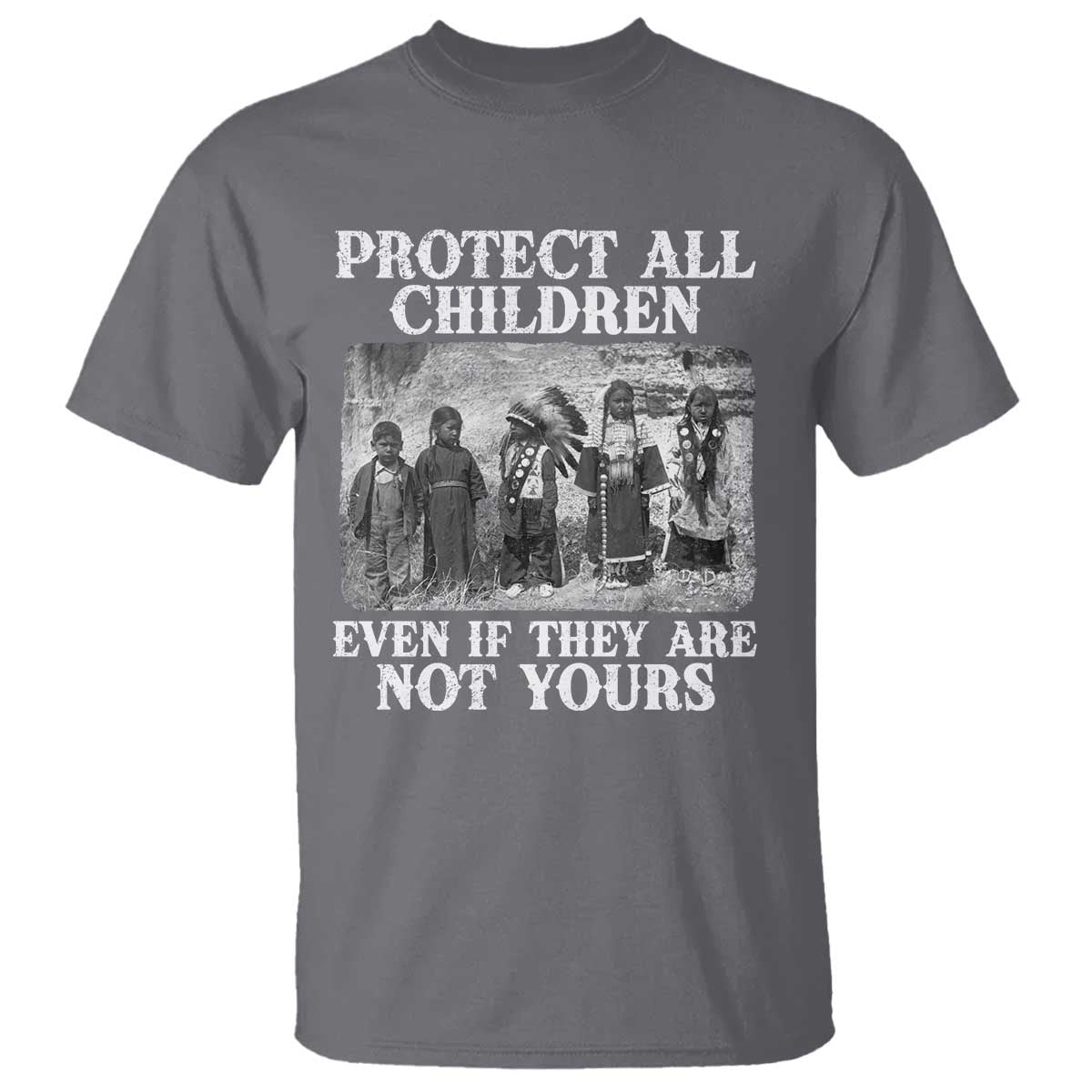 Native American Every Child T Shirt Protect All Children Even If They Are Not Yours - Wonder Print Shop