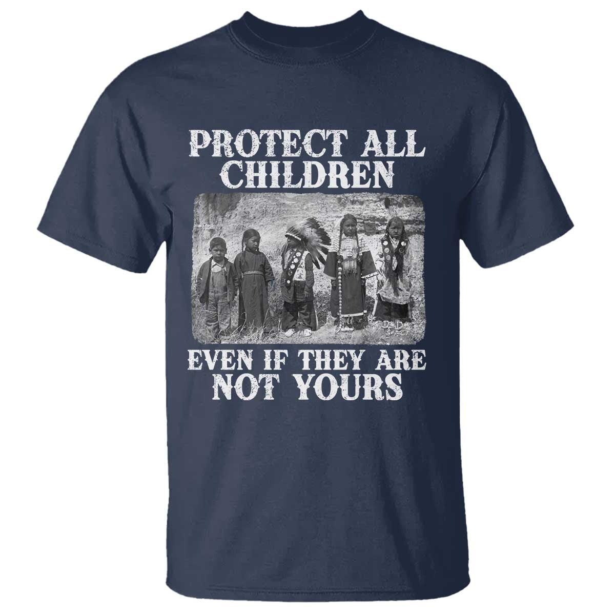 Native American Every Child T Shirt Protect All Children Even If They Are Not Yours - Wonder Print Shop