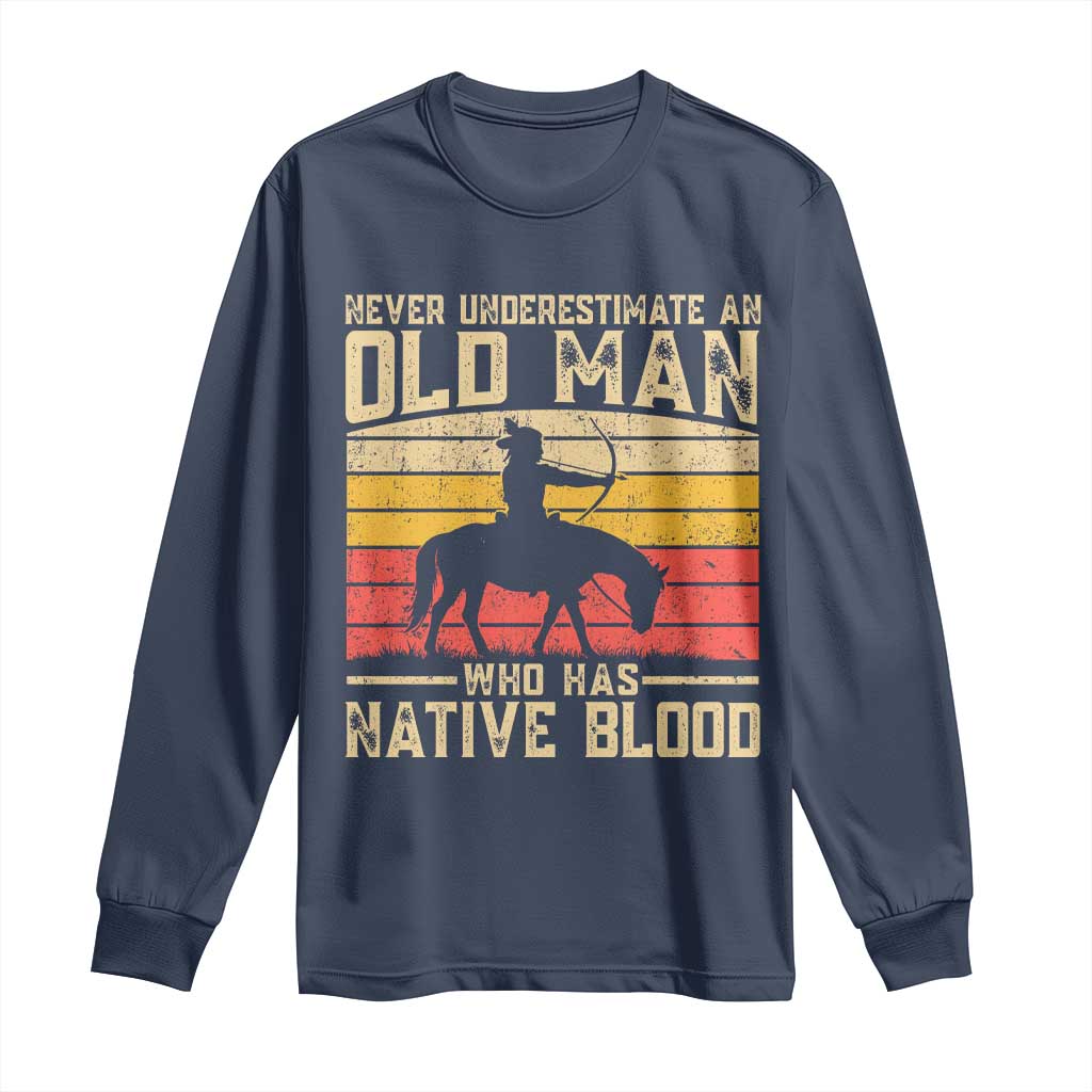 Funny Native American Long Sleeve Shirt Never Underestimate An Old Man Native American - Wonder Print Shop