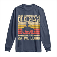 Funny Native American Long Sleeve Shirt Never Underestimate An Old Man Native American - Wonder Print Shop