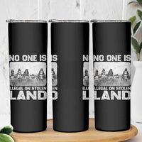 No One Is Illegal On Stolen Land Skinny Tumbler Native Tribe Indigenous People - Wonder Print Shop