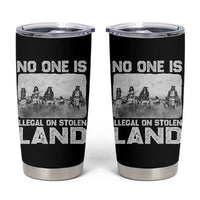 No One Is Illegal On Stolen Land Tumbler Cup Native Tribe Indigenous People - Wonder Print Shop
