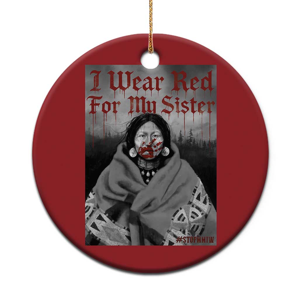 Stop MMIW Christmas Ornament I Wear Red For My Sister Native American - Wonder Print Shop