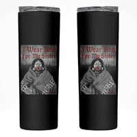 Stop MMIW Skinny Tumbler I Wear Red For My Sister Native American - Wonder Print Shop