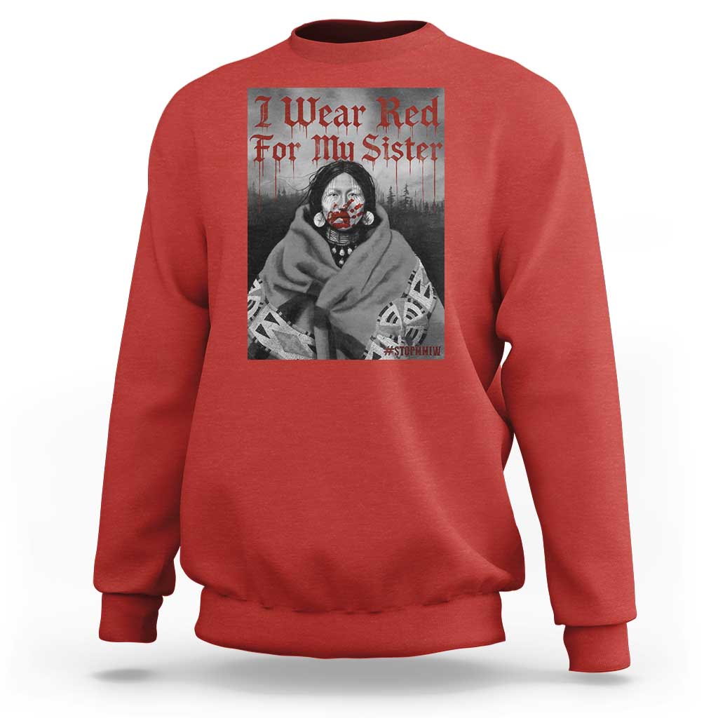 Stop MMIW Sweatshirt I Wear Red For My Sister Native American - Wonder Print Shop
