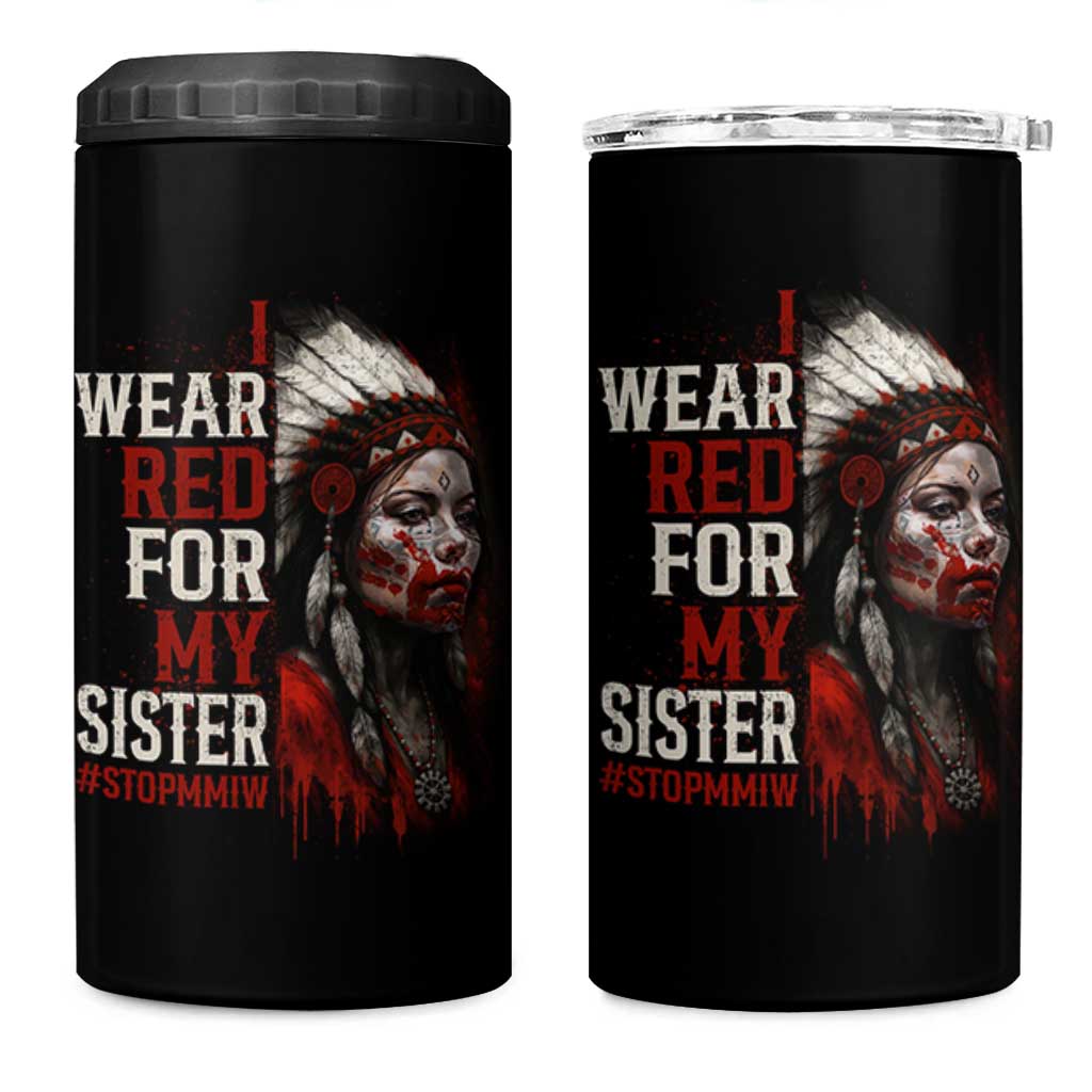 MMIW 4 in 1 Can Cooler Tumbler I Wear Red For My Sister Native American Stop MMIW - Wonder Print Shop