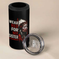 MMIW 4 in 1 Can Cooler Tumbler I Wear Red For My Sister Native American Stop MMIW - Wonder Print Shop