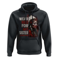 MMIW Hoodie I Wear Red For My Sister Native American Stop MMIW - Wonder Print Shop
