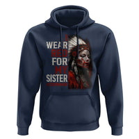 MMIW Hoodie I Wear Red For My Sister Native American Stop MMIW - Wonder Print Shop