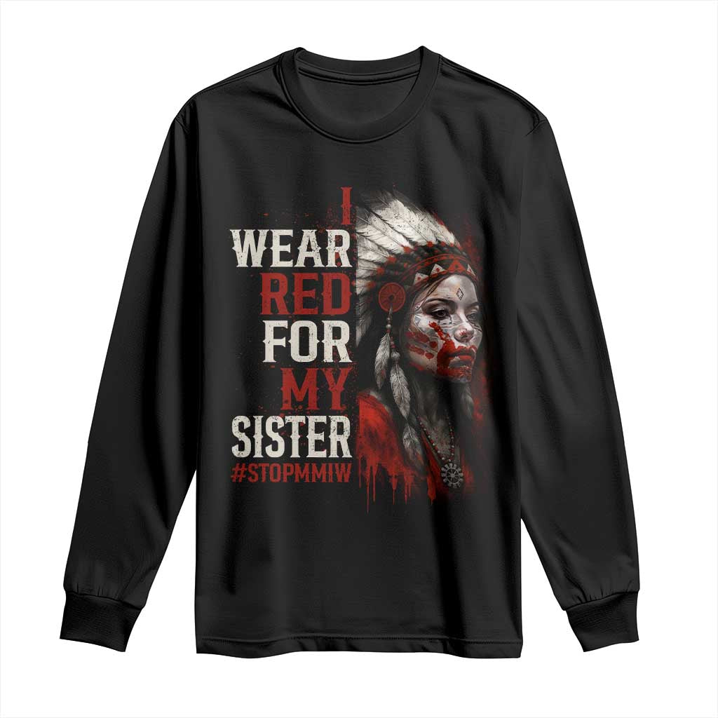 MMIW Long Sleeve Shirt I Wear Red For My Sister Native American Stop MMIW - Wonder Print Shop