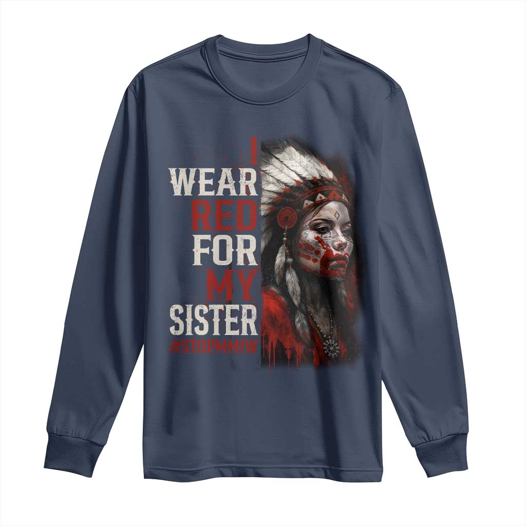 MMIW Long Sleeve Shirt I Wear Red For My Sister Native American Stop MMIW - Wonder Print Shop