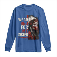 MMIW Long Sleeve Shirt I Wear Red For My Sister Native American Stop MMIW - Wonder Print Shop
