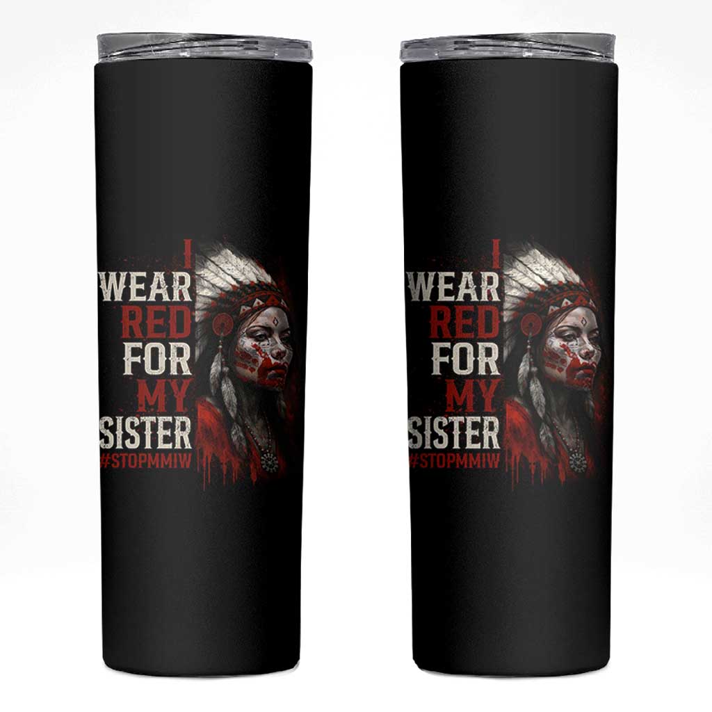 MMIW Skinny Tumbler I Wear Red For My Sister Native American Stop MMIW - Wonder Print Shop