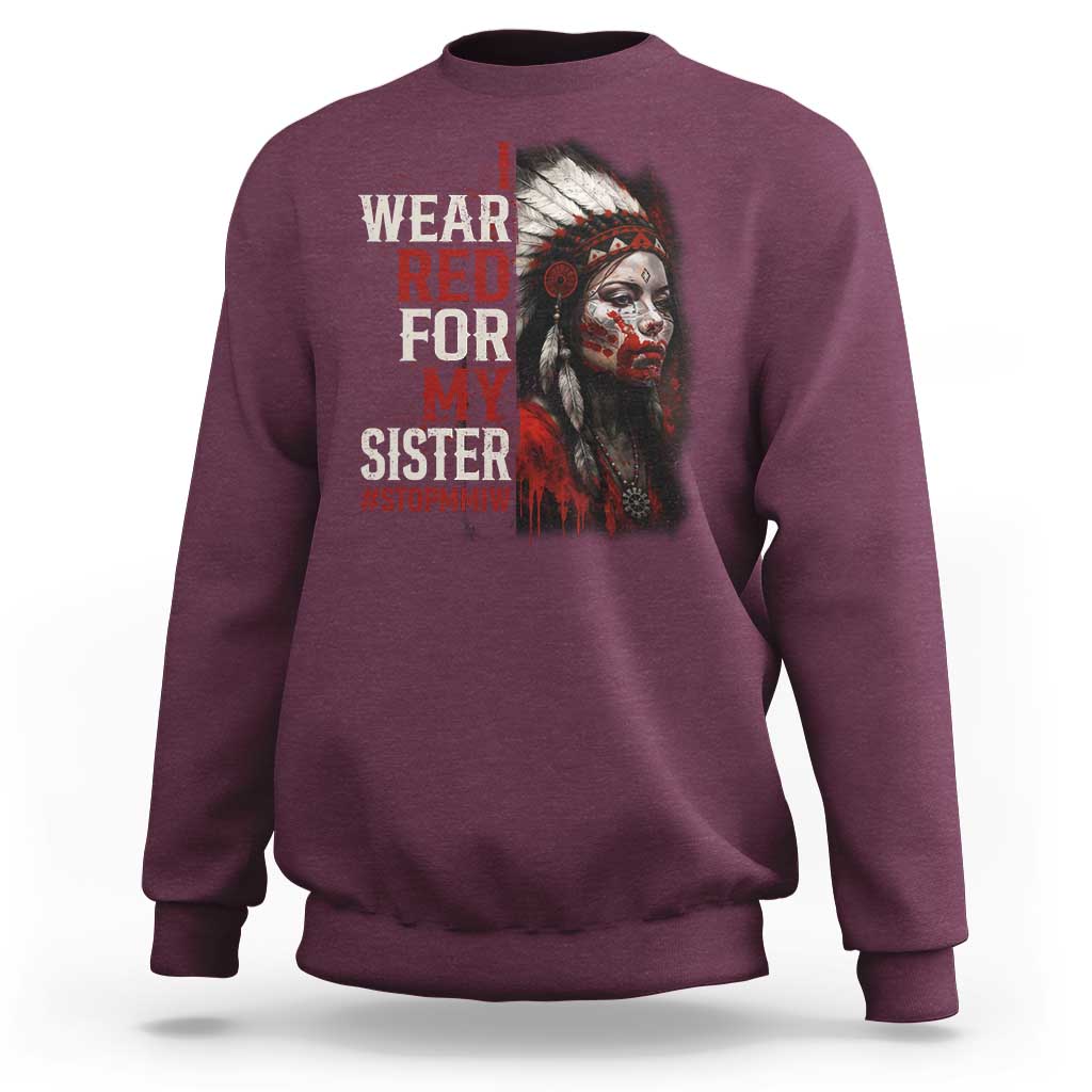 MMIW Sweatshirt I Wear Red For My Sister Native American Stop MMIW - Wonder Print Shop