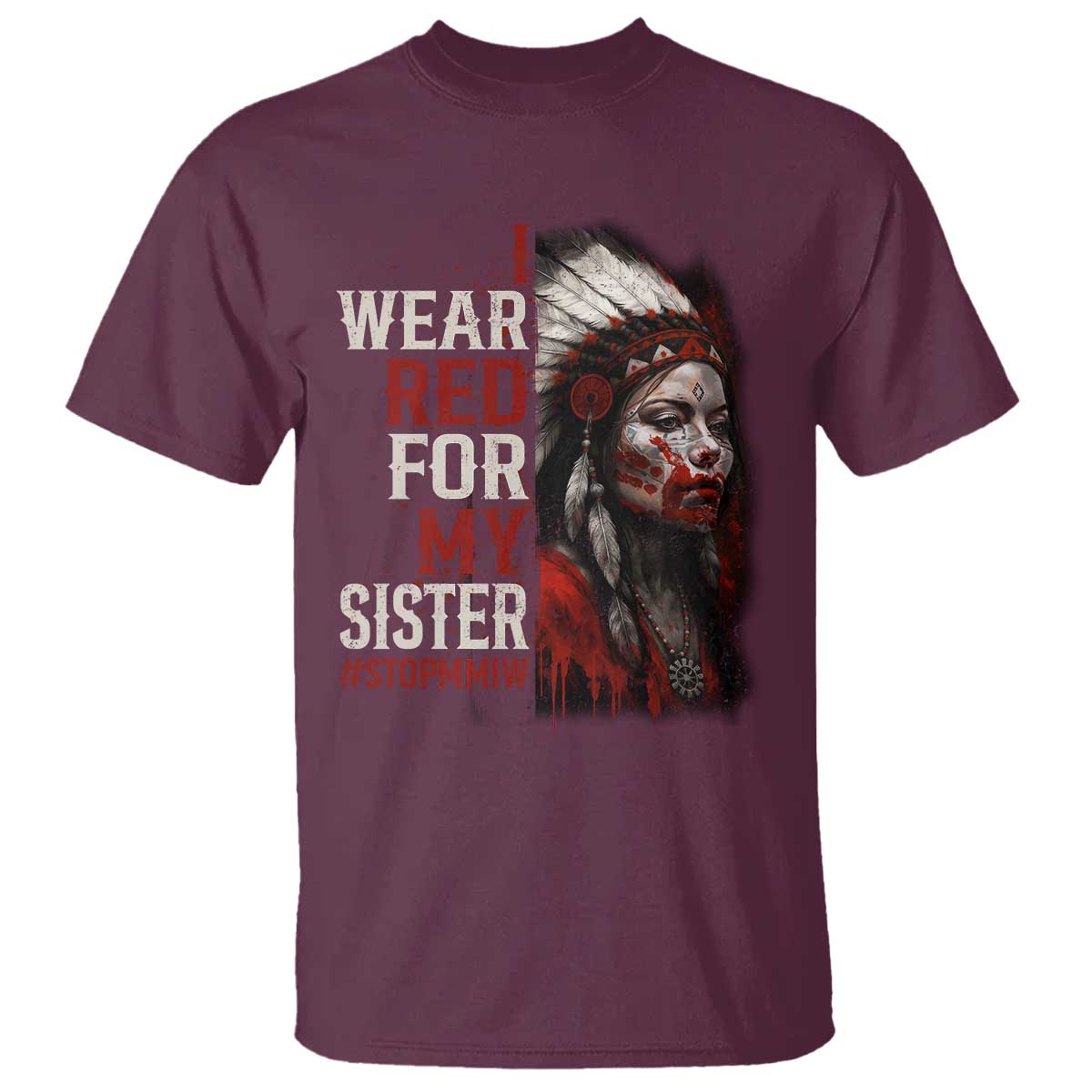 MMIW T Shirt I Wear Red For My Sister Native American Stop MMIW - Wonder Print Shop