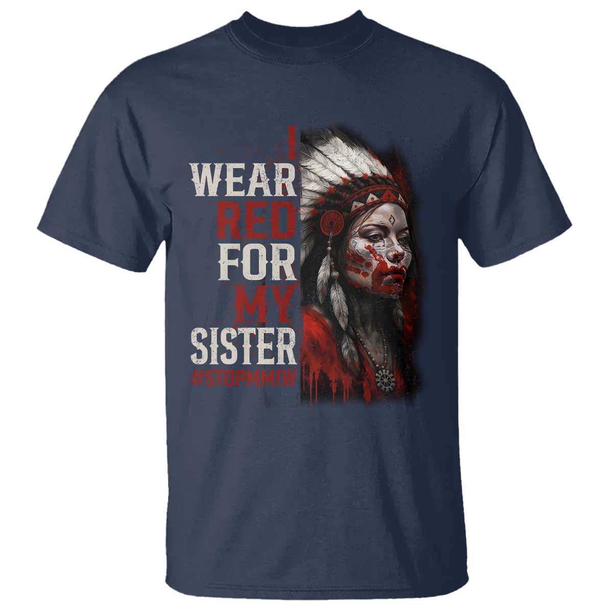 MMIW T Shirt I Wear Red For My Sister Native American Stop MMIW - Wonder Print Shop