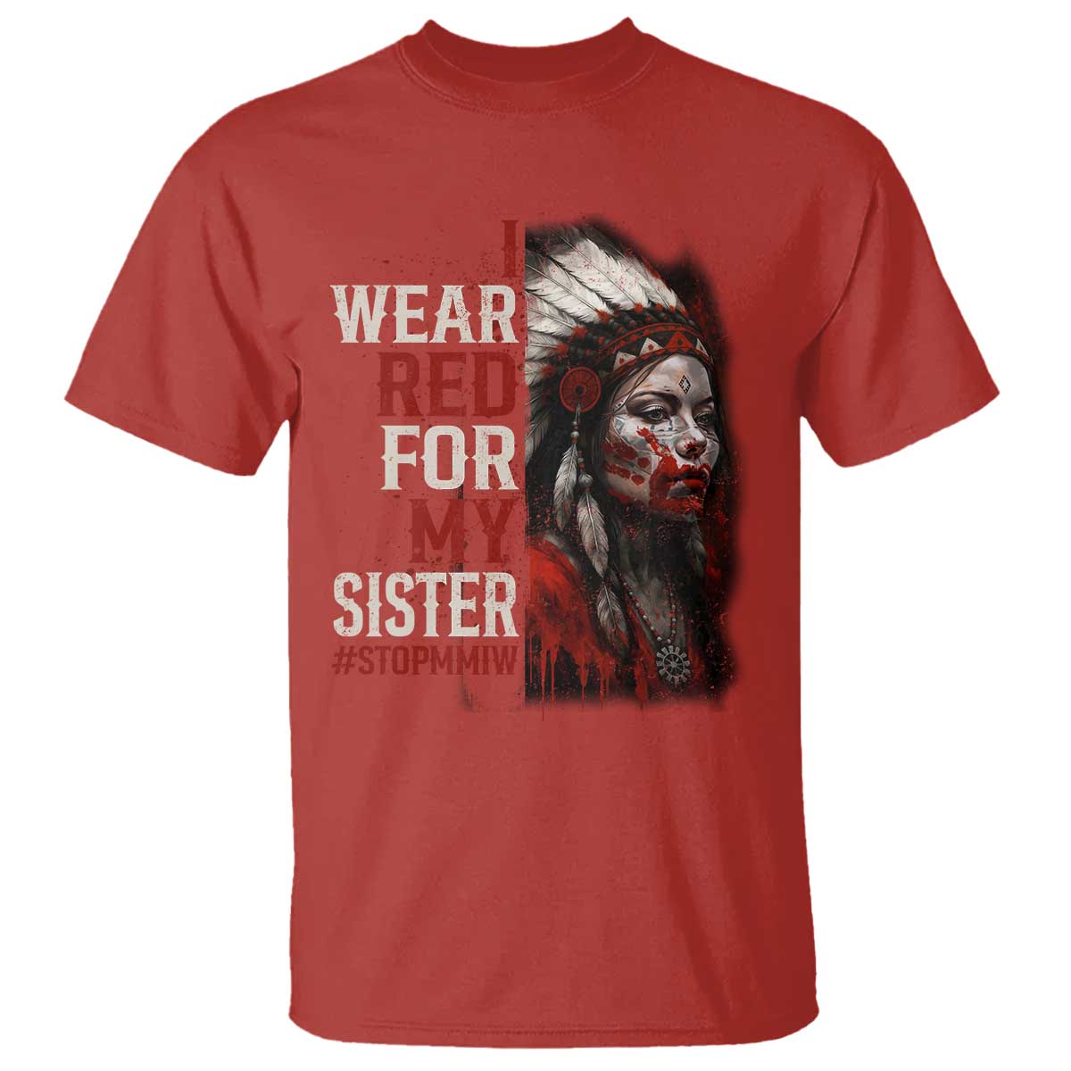 MMIW T Shirt I Wear Red For My Sister Native American Stop MMIW - Wonder Print Shop