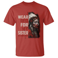 MMIW T Shirt I Wear Red For My Sister Native American Stop MMIW - Wonder Print Shop