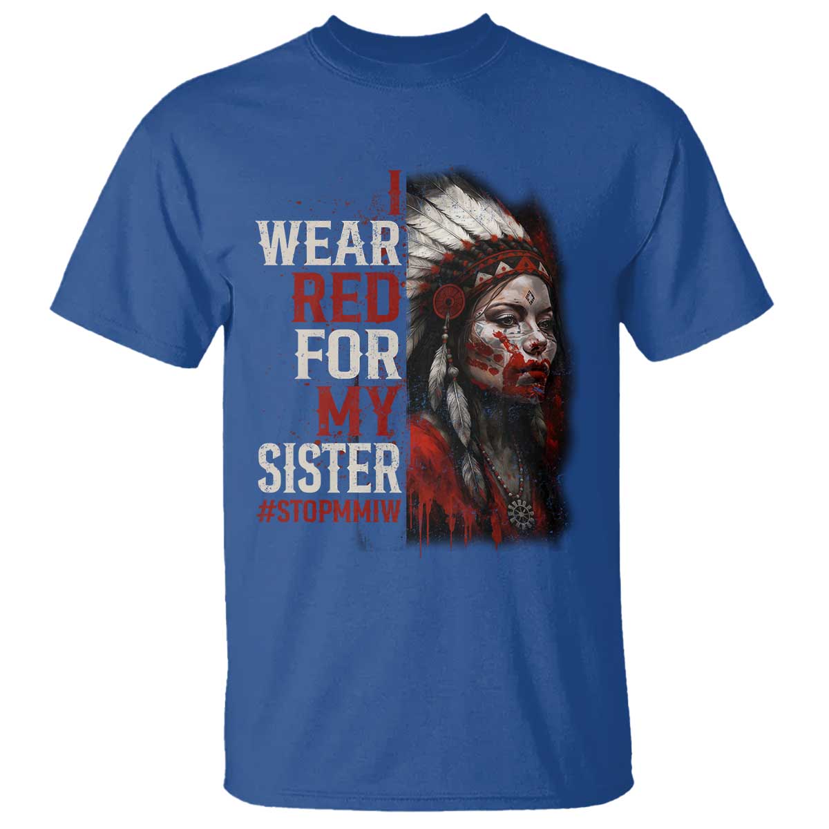 MMIW T Shirt I Wear Red For My Sister Native American Stop MMIW - Wonder Print Shop