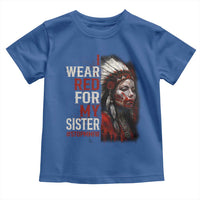 MMIW Toddler T Shirt I Wear Red For My Sister Native American Stop MMIW - Wonder Print Shop
