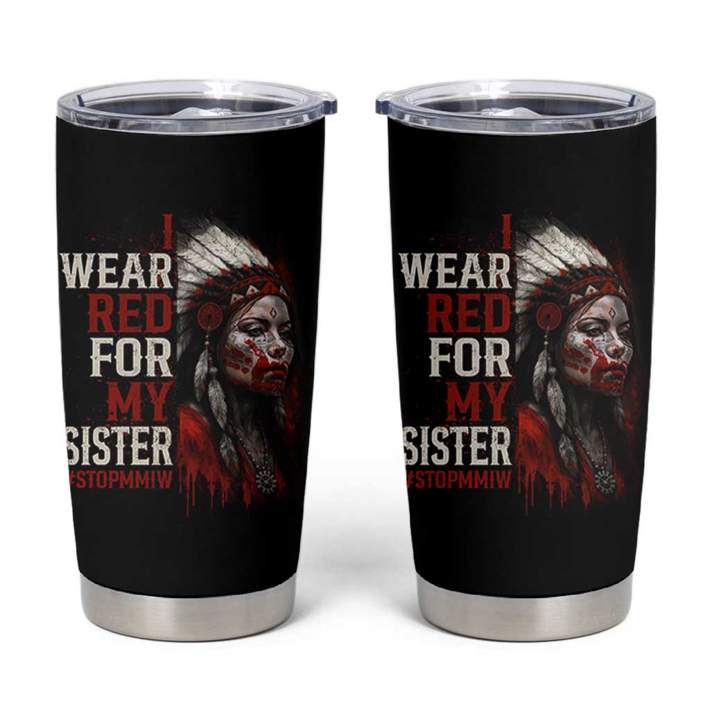 MMIW Tumbler Cup I Wear Red For My Sister Native American Stop MMIW - Wonder Print Shop
