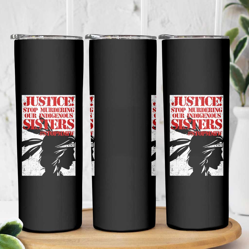 MMIW Awareness Skinny Tumbler Justice Stop Murdering Our Indigenous Sisters